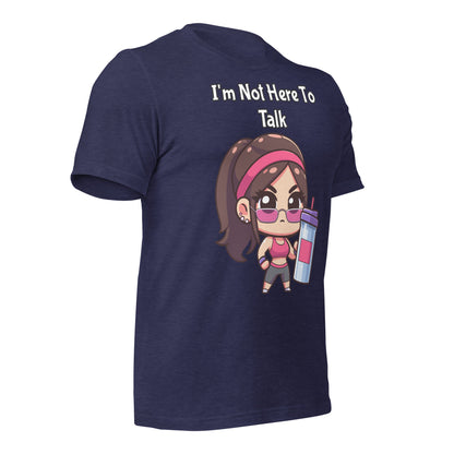 I'm Not Here To Talk Women's Premium Tee - Ryze North 