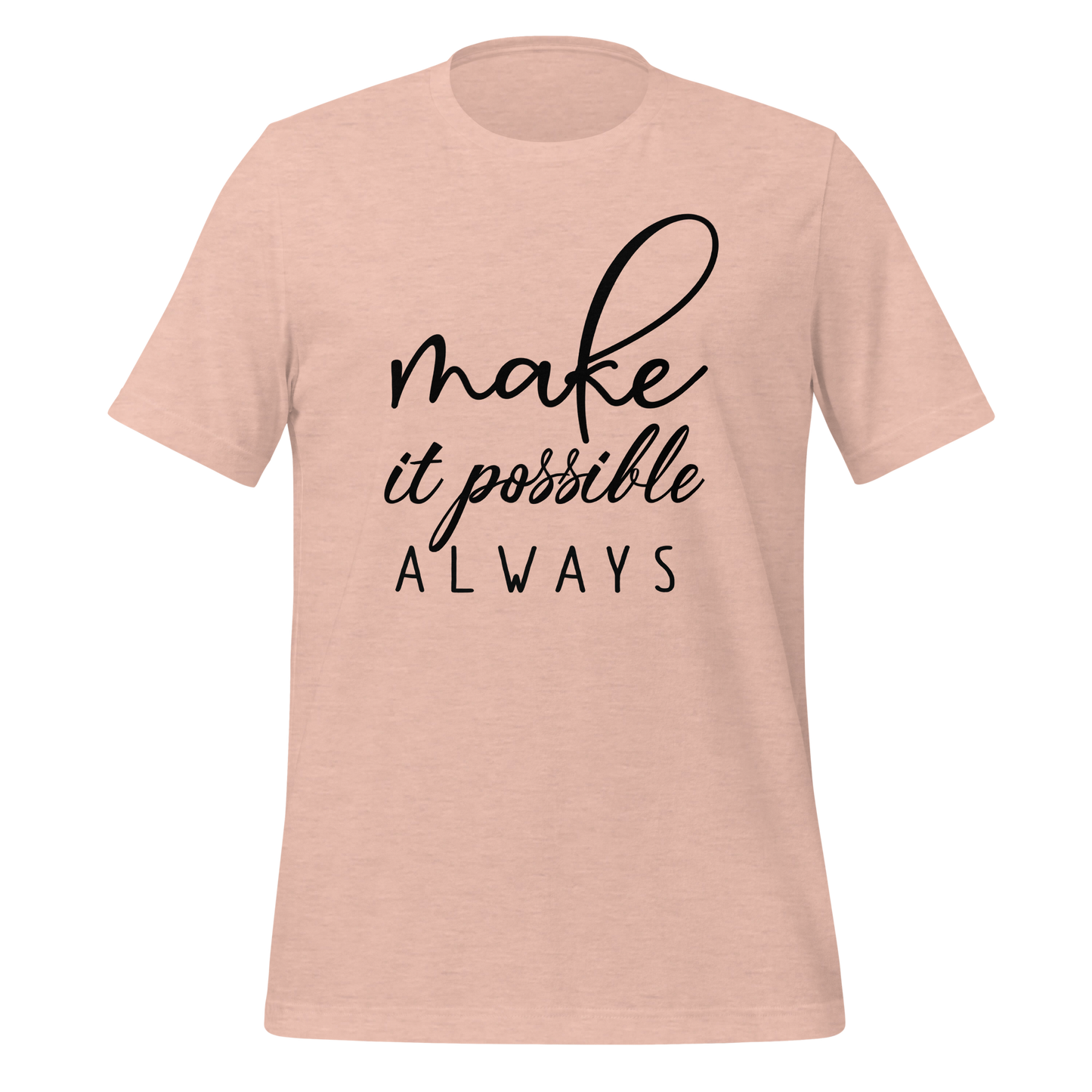 Make It Possible Always Premium Tee - Ryze North 